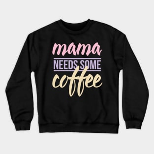 Mom needs Coffee Crewneck Sweatshirt